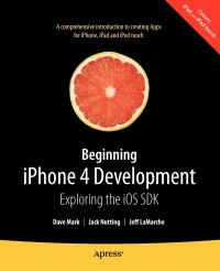 Beginning iPhone 4 Development. Exploring the IOS SDK