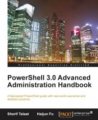 Powershell 3.0 Advanced Administration Handbook