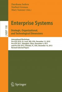 Enterprise Systems. Strategic, Organizational, and Technological Dimensions. International Workshops, Pre-ICIS 2010, St. Louis, MO, USA, December 12, 2010, Pre-ICIS 2011, Shanghai, China, Dec