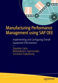 Manufacturing Performance Management using SAP OEE. Implementing and Configuring Overall Equipment Effectiveness