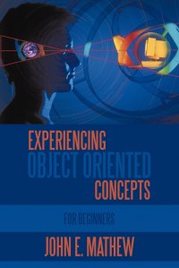 Experiencing Object Oriented Concepts. For Beginners