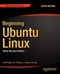 Beginning Ubuntu Linux. Natty Narwhal Edition