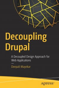 Decoupling Drupal. A Decoupled Design Approach for Web Applications