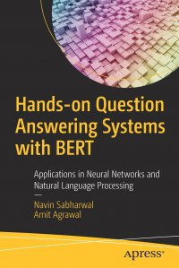 Hands-on Question Answering Systems with BERT. Applications in Neural Networks and Natural Language Processing