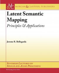 Latent Semantic Mapping. Principles and Applications