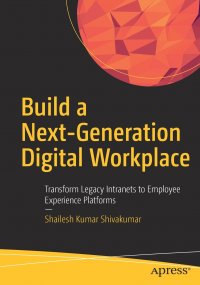 Build a Next-Generation Digital Workplace. Transform Legacy Intranets to Employee Experience Platforms