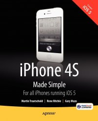 iPhone 4S Made Simple. For iPhone 4S and Other iOS 5-Enabled iPhones