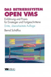 Das Betriebssystem Open VMS. Einf Hrung Und Praxis Fur Einsteiger Und Fortgeschrittene