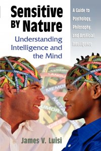 Sensitive by Nature. Understanding Intelligence and the Mind