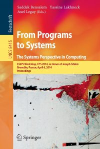 From Programs to Systems - The Systems Perspective in Computing. ETAPS Workshop, FPS 2014, in Honor of Joseph Sifakis, Grenoble, France, April 6, 2014, Proceedings