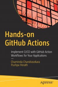 Hands-on GitHub Actions. Implement CI/CD with GitHub Action Workflows for Your Applications