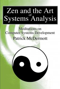 Zen and the Art of Systems Analysis. Meditations on Computer Systems Development