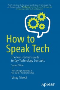 How to Speak Tech. The Non-Techie's Guide to Key Technology Concepts