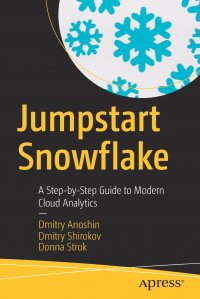 Jumpstart Snowflake. A Step-by-Step Guide to Modern Cloud Analytics