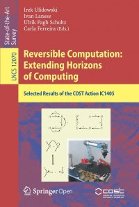 Reversible Computation. Extending Horizons of Computing : Selected Results of the COST Action IC1405