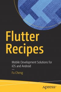 Flutter Recipes. Mobile Development Solutions for iOS and Android