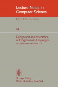 Design and Implementation of Programming Languages. Proceedings of a DoD Sponsored Workshop, Ithaca, October 1976