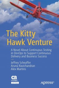 The Kitty Hawk Venture. A Novel About Continuous Testing in DevOps to Support Continuous Delivery and Business Success