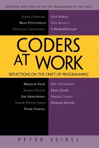 Coders at Work. Reflections on the Craft of Programming