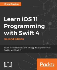 Learn iOS 11 Programming with Swift 4 - Second Edition. Learn the fundamentals of iOS app development with Swift 4 and Xcode 9