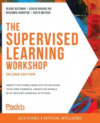 The Supervised Learning Workshop, Second Edition