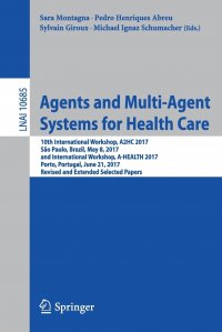 Agents and Multi-Agent Systems for Health Care. 10th International Workshop, A2HC 2017, Sao Paulo, Brazil, May 8, 2017, and International Workshop, A-HEALTH 2017, Porto, Portugal, June 21, 20