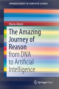 The Amazing Journey of Reason. from DNA to Artificial Intelligence