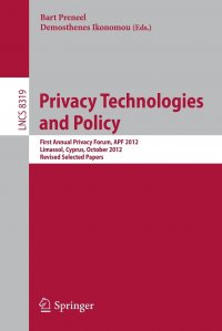 Privacy Technologies and Policy. First Annual Privacy Forum, APF 2012, Limassol, Cyprus, October 10-11, 2012, Revised Selected Papers