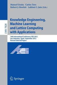 Knowledge Engineering, Machine Learning and Lattice Computing with Applications. 16th International Conference, KES 2012, San Sebastian, Spain, September 10-12, 2012, Revised Selected Papers