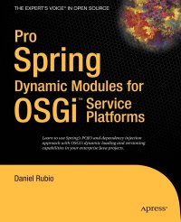 Pro Spring Dynamic Modules for Osgi Service Platforms. From Novice to Professional