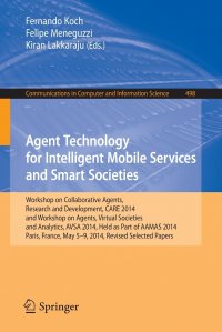 Agent Technology for Intelligent Mobile Services and Smart Societies. Workshop on Collaborative Agents, Research and Development, CARE 2014, and Workshop on Agents, Virtual Societies and Anal