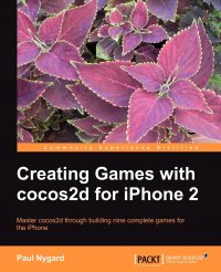 Creating Games with Cocos2d for iPhone 2