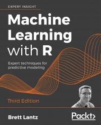 Machine Learning with R - Third Edition. Expert techniques for predictive modeling