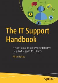 The IT Support Handbook. A How-To Guide to Providing Effective Help and Support to IT Users