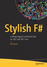 Stylish F#. Crafting Elegant Functional Code for .NET and .NET Core