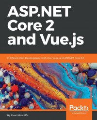 Hands-On ASP.NET Core 2 and Vue.js. Full Stack Web Development with Vue, Vuex, and ASP.NET Core 2.0