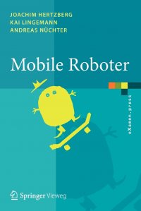 Mobile Roboter. Eine Einfuhrung aus Sicht der Informatik