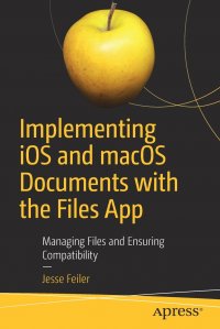 Implementing iOS and macOS Documents with the Files App. Managing Files and Ensuring Compatibility