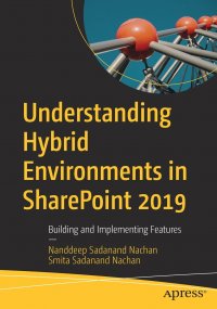 Understanding Hybrid Environments in SharePoint 2019. Building and Implementing Features