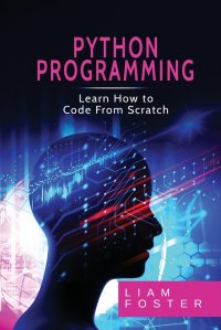 Pyton Programming. Learn How to Code From Scratch