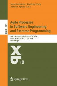 Agile Processes in Software Engineering and Extreme Programming. 19th International Conference, XP 2018, Porto, Portugal, May 21.25, 2018, Proceedings