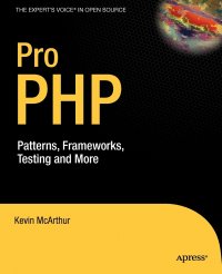 Pro PHP. Patterns, Frameworks, Testing and More