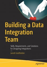 Building a Data Integration Team. Skills, Requirements, and Solutions for Designing Integrations