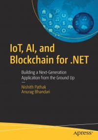 IoT, AI, and Blockchain for .NET. Building a Next-Generation Application from the Ground Up