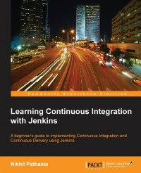 Learning Continuous Integration with Jenkins. A beginner's guide to implementing Continuous Integration and Continuous Delivery using Jenkins