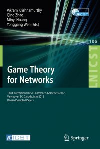 Game Theory for Networks. Third International ICST Conference, GameNets 2012, Vancouver, Canada, May 24-26, 2012, Revised Selected Papers