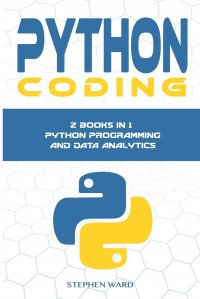 Python Coding. 2 Books in 1: Python Programming and Data Analytics