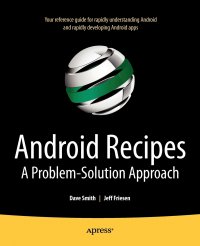 Android Recipes. A Problem-Solution Approach