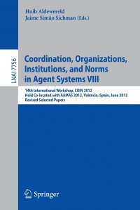 Coordination, Organizations, Intitutions, and Norms in Agent Systems VIII. COIN 2012 International Workshops, COIN@AAMAS Valencia, Spain, June 2012, Revised Selected Papers