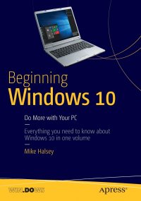 Beginning Windows 10. Do More with Your PC